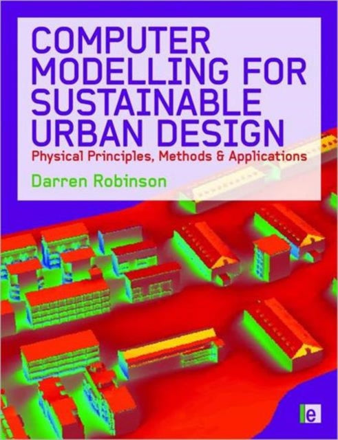 Book cover of: Computer Modelling for Sustainable Urban Design. By: Darren Robinson
