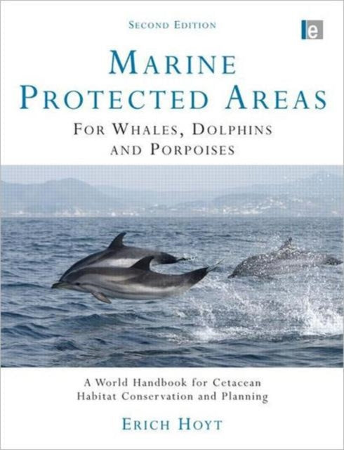 Book cover of: Marine Protected Areas for Whales, Dolphins and Porpoises. By: Erich Hoyt