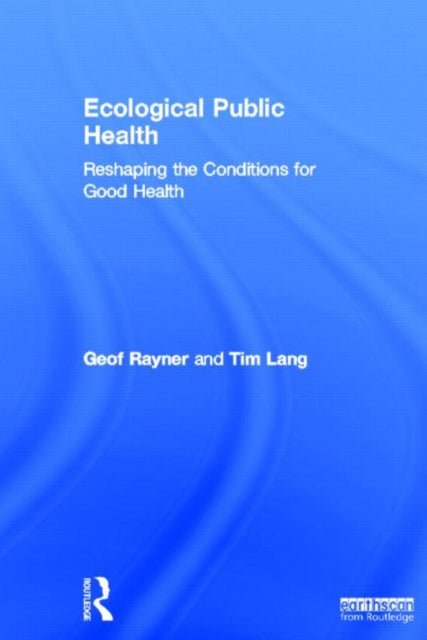 Book cover of: Ecological Public Health. By: Geof Rayner