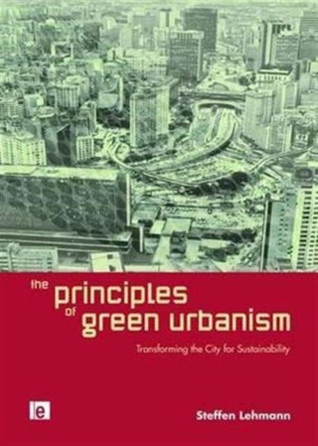 Book cover of: Principles of Green Urbanism. By: Steffen Lehmann