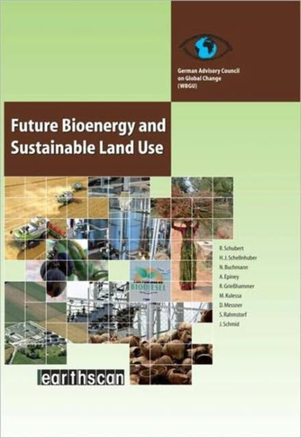 Book cover of: Future Bioenergy and Sustainable Land Use. By: Renate Schubert