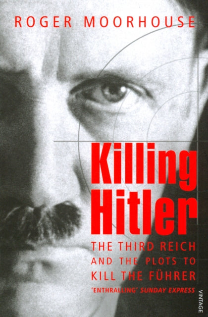 Book cover of: Killing Hitler. By: Roger Moorhouse