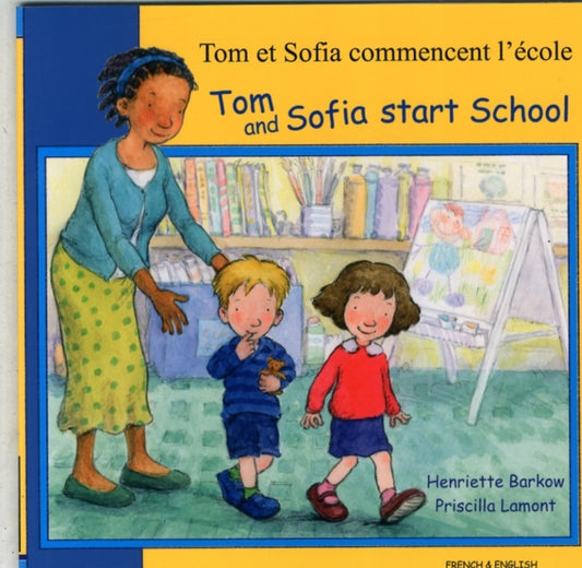 Book cover of: Tom and Sofia Start School in French and English. By: Henriette Barkow