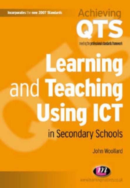 Book cover of: Learning and Teaching Using ICT in Secondary Schools. By: John Woollard