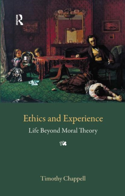 Book cover of: Ethics and Experience. By: Chappell Tim Staff