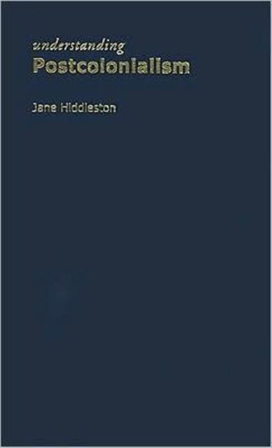 Book cover of: Understanding Postcolonialism. By: Jane Hiddleston