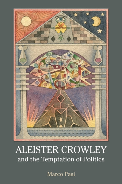 Aleister Crowley and the Temptation of Politics