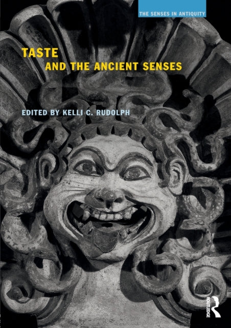 Book cover of: Taste and the Ancient Senses. By: Kelli Rudolph