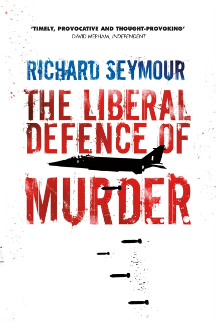 Book cover of: Liberal Defence of Murder. By: Richard Seymour