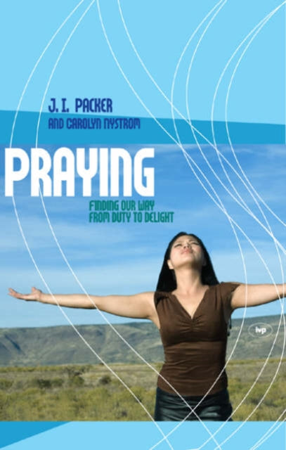 Book cover of: Praying. By: Packer, J. I.