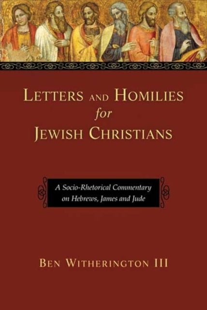 Book cover of: Letters and Homilies for Jewish Christians. By: Ben Witherington