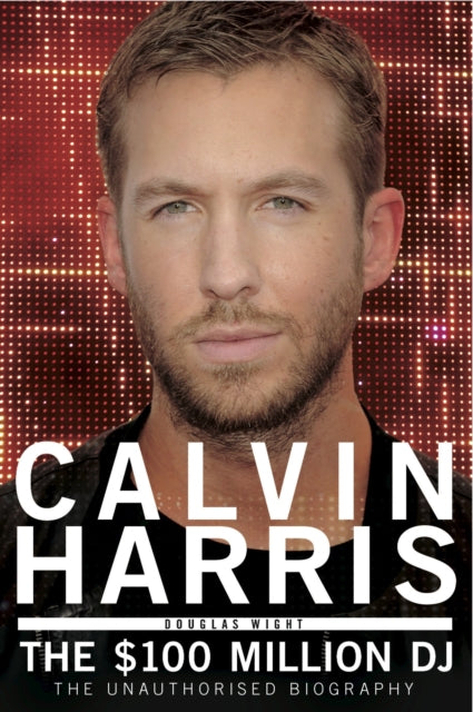 Book cover of: Calvin Harris. By: Douglas Wight