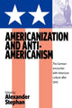 Book cover of: Americanization and Anti-americanism. By: STEPHAN, A