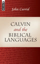 Book cover of: Calvin and the Biblical Languages. By: John D. Currid