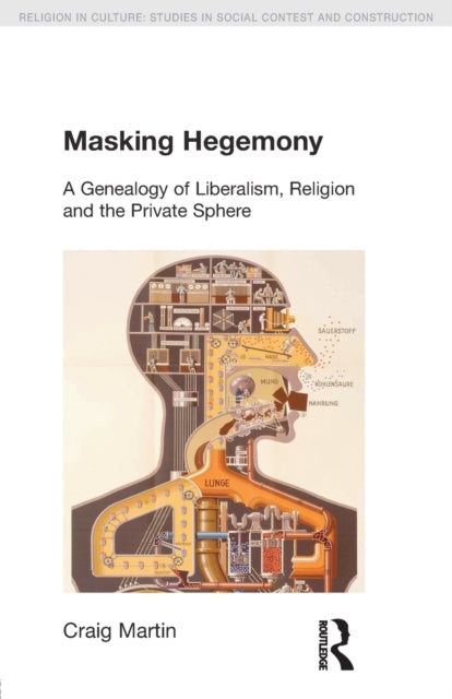 Book cover of: Masking Hegemony. By: Craig Martin