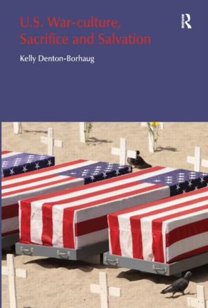 U.S. War-Culture, Sacrifice and Salvation