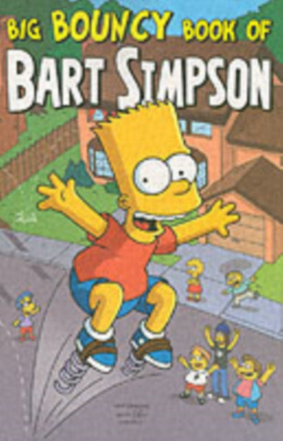 Book cover of: Simpsons Comics Presents the Big Bouncy Book of Bart Simpson