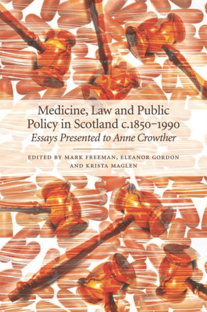 Medicine, Law and Public Policy in Scotland c. 18501990