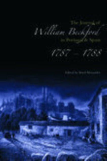 Journal of William Beckford in Portugal and Spain, 1787-1788