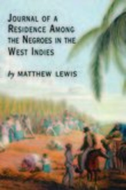 Book cover of: Journal of a Residence Among the Negroes of the West Indies. By: Matthew Gregory Lewis