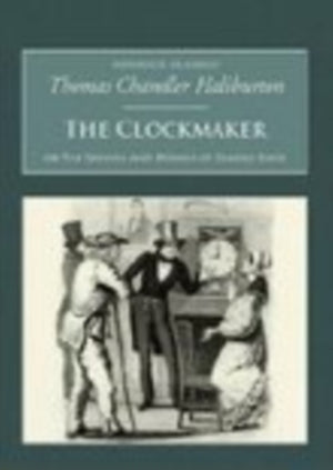 The Clockmaker: The Sayings and Doings of Samuel Slick