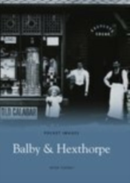Book cover of: Balby and Hexthorpe: Pocket Images. By: Peter Tuffrey