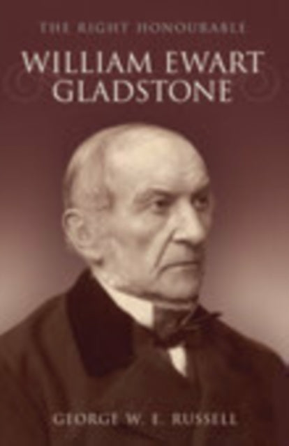 The Right Honourable William Ewart Gladstone