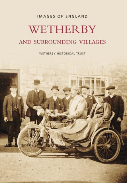 Book cover of: Wetherby and Surrounding Villages: Images of England. By: Wetherby and District Society