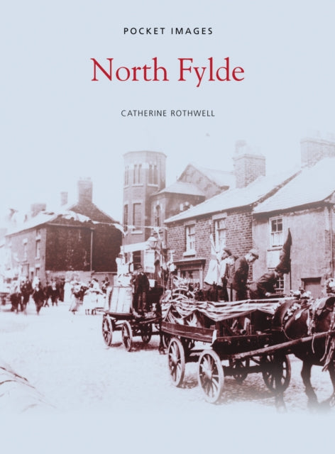 Book cover of: North Fylde: Pocket Images. By: Catherine Rothwell
