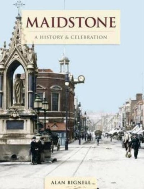 Book cover of: Maidstone - A History And Celebration