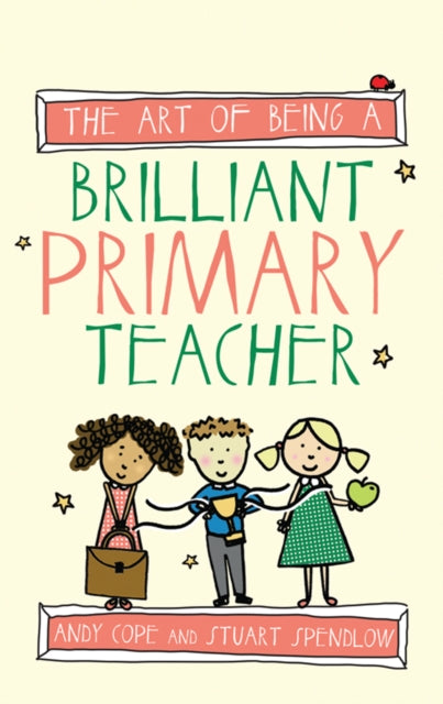Book cover of: Art of Being a Brilliant Primary Teacher. By: Andy Cope