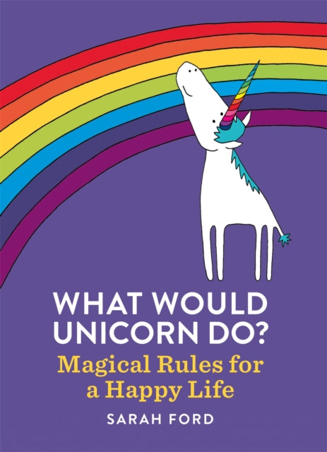 Book cover of: What Would Unicorn Do?. By: Sarah Ford