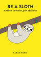 Be a Sloth 9781846015786 Sarah Ford