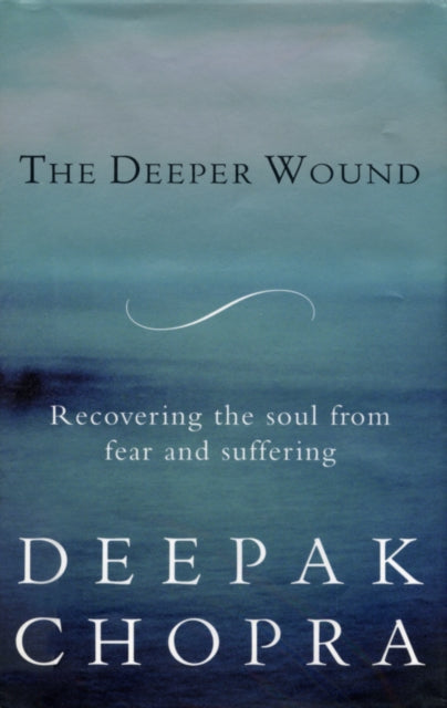 Book cover of: Deeper Wound. By: Deepak Chopra