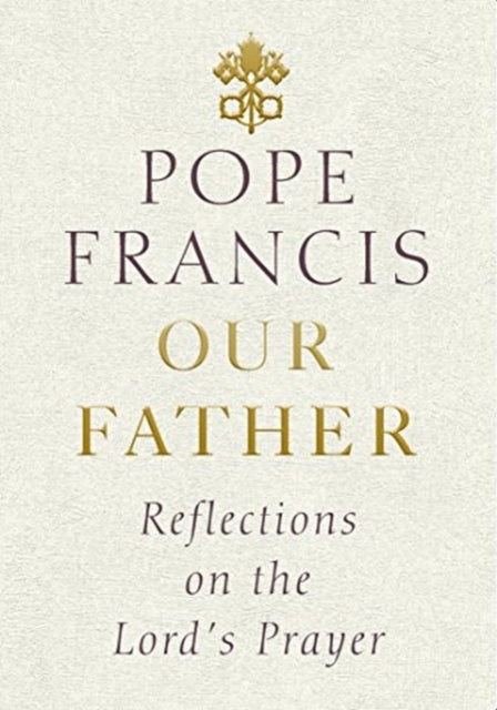 Our Father, Reflections on the Lord's Prayer