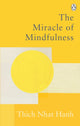 Miracle Of Mindfulness, The Classic Guide to Meditation by the World's Most Revered Master 9781846046407 Thích Nhất Hạnh