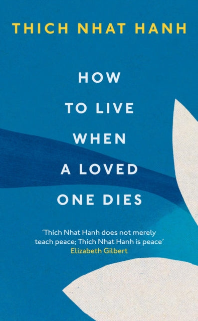 How To Live When A Loved One Dies 9781846047114 Thích Nhất Hạnh