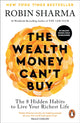 Wealth Money Can't Buy, The 8 Hidden Habits to Live Your Richest Life 9781846048593 Robin Sharma