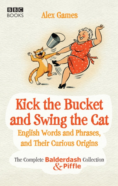 Book cover of: Kick the Bucket and Swing the Cat