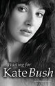 Book cover of: Waiting for Kate Bush. By: John Mendelssohn
