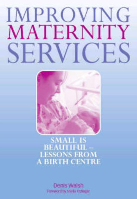 Book cover of: Improving Maternity Services. By: Denis Walsh