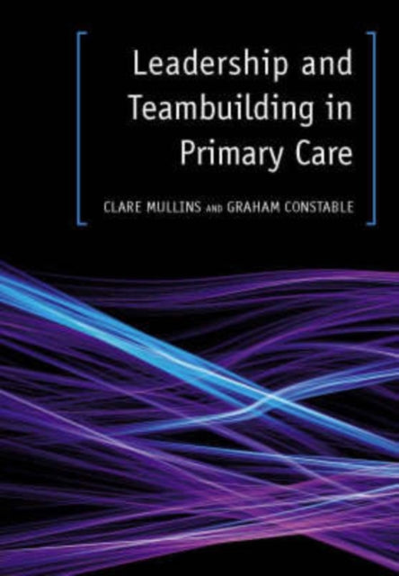 Book cover of: Leadership and Teambuilding in Primary Care. By: Clare Mullins