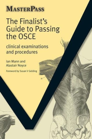 The Finalists Guide to Passing the OSCE