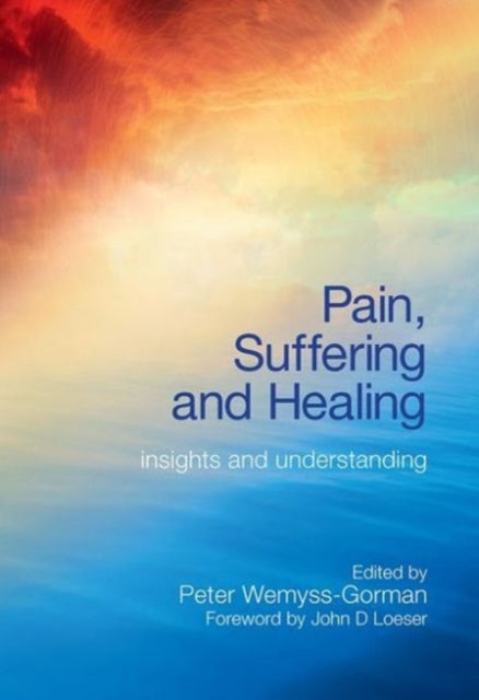 Book cover of: Pain, Suffering and Healing. By: Peter Wemyss-Gorman