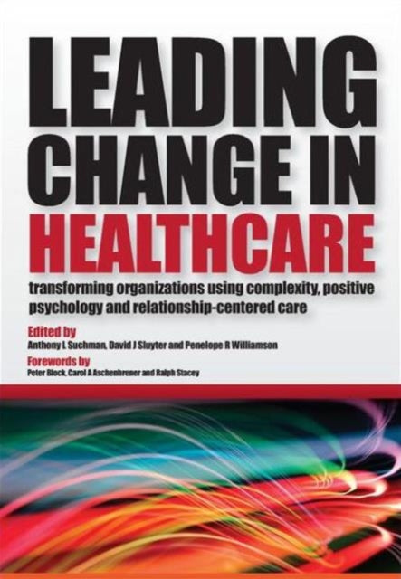 Book cover of: Leading Change in Healthcare. By: Anthony L. Suchman