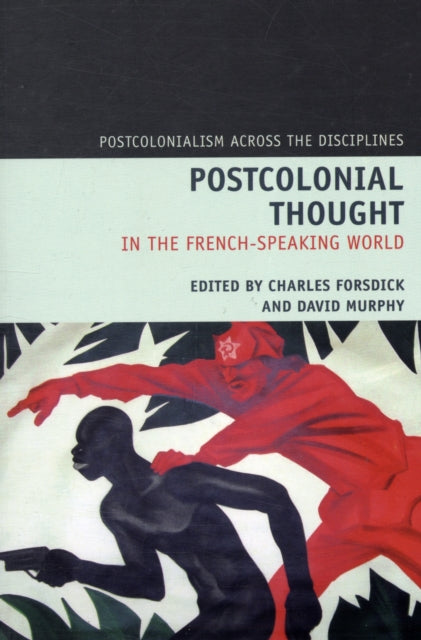Book cover of: Postcolonial Thought in the French Speaking World. By: Charles Forsdick