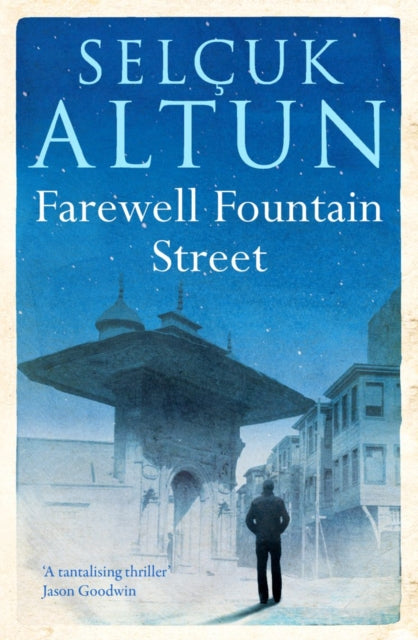 Book cover of: Farewell Fountain Street. By: Selçuk Altun