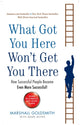 What Got You Here Won't Get You There, How successful people become even more successful 9781846681370 goldsmith-marshall