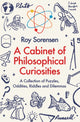 Book cover of: A Cabinet of Philosophical Curiosities. By: Roy Sorensen