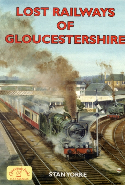 Book cover of: Lost Railways of Gloucestershire